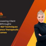 Empowering Client Breakthroughs: How NLP Techniques Enhance Therapeutic Outcomes