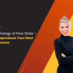 The Psychology of Flow State — How to Reproduce Your Best Performances