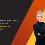 Understanding Your Child’s Emotional World: From Tantrums to Connection