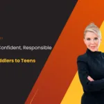 Raising Confident, Responsible Children: From Toddlers to Teens