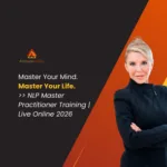 NLP Master Practitioner Training with Time Line Therapy®, Master Hypnosis, and Master Coaching: April and May (AEST) or June and July (PDT) 2026