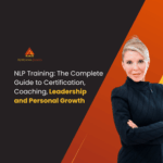 NLP Training: The Complete Guide to Certification, Coaching, Leadership and Personal Growth