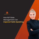 How NLP State Management Can Improve Public Speaking